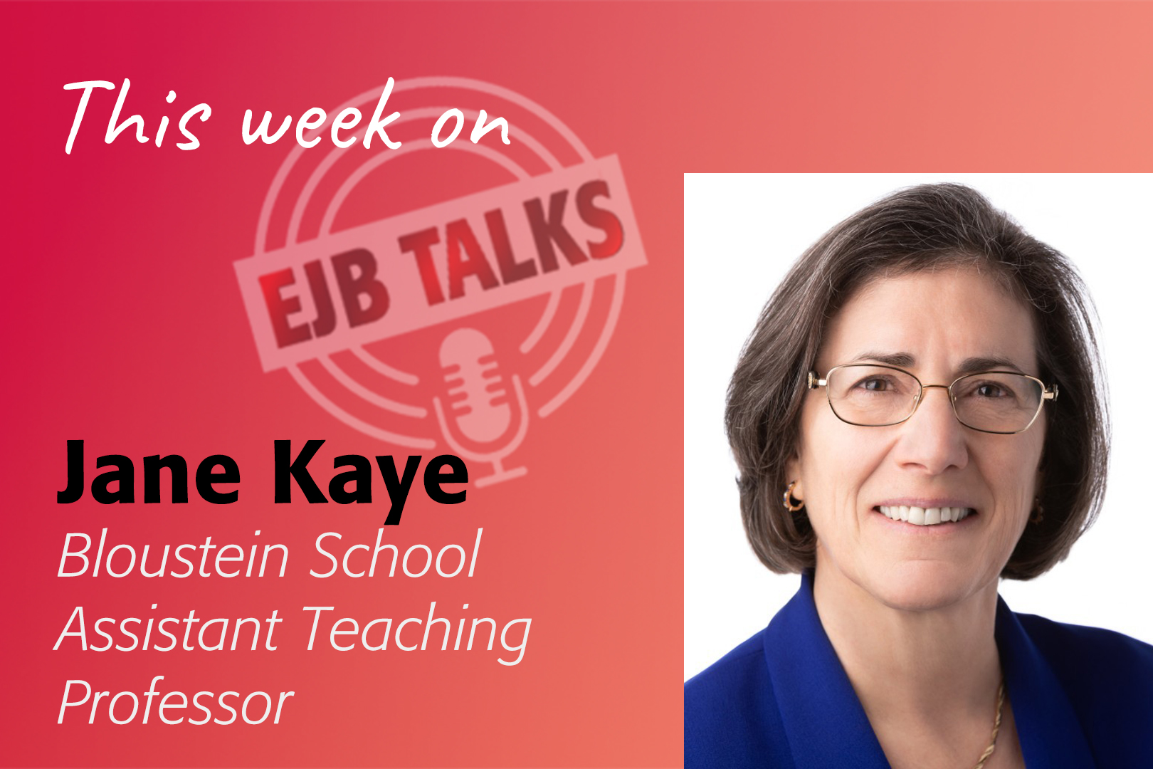 Bloustein School Assistant Teaching Professor Jane Kaye, Health Administration, EJB Talks