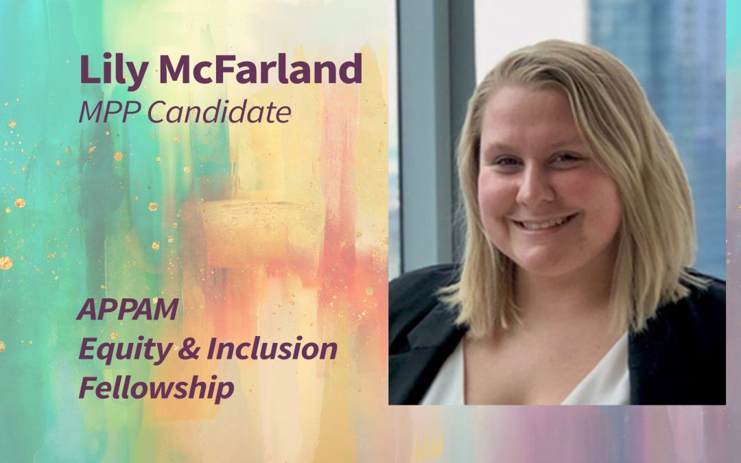 MPP Lily McFarland Selected as APPAM Equity & Inclusion Fellow