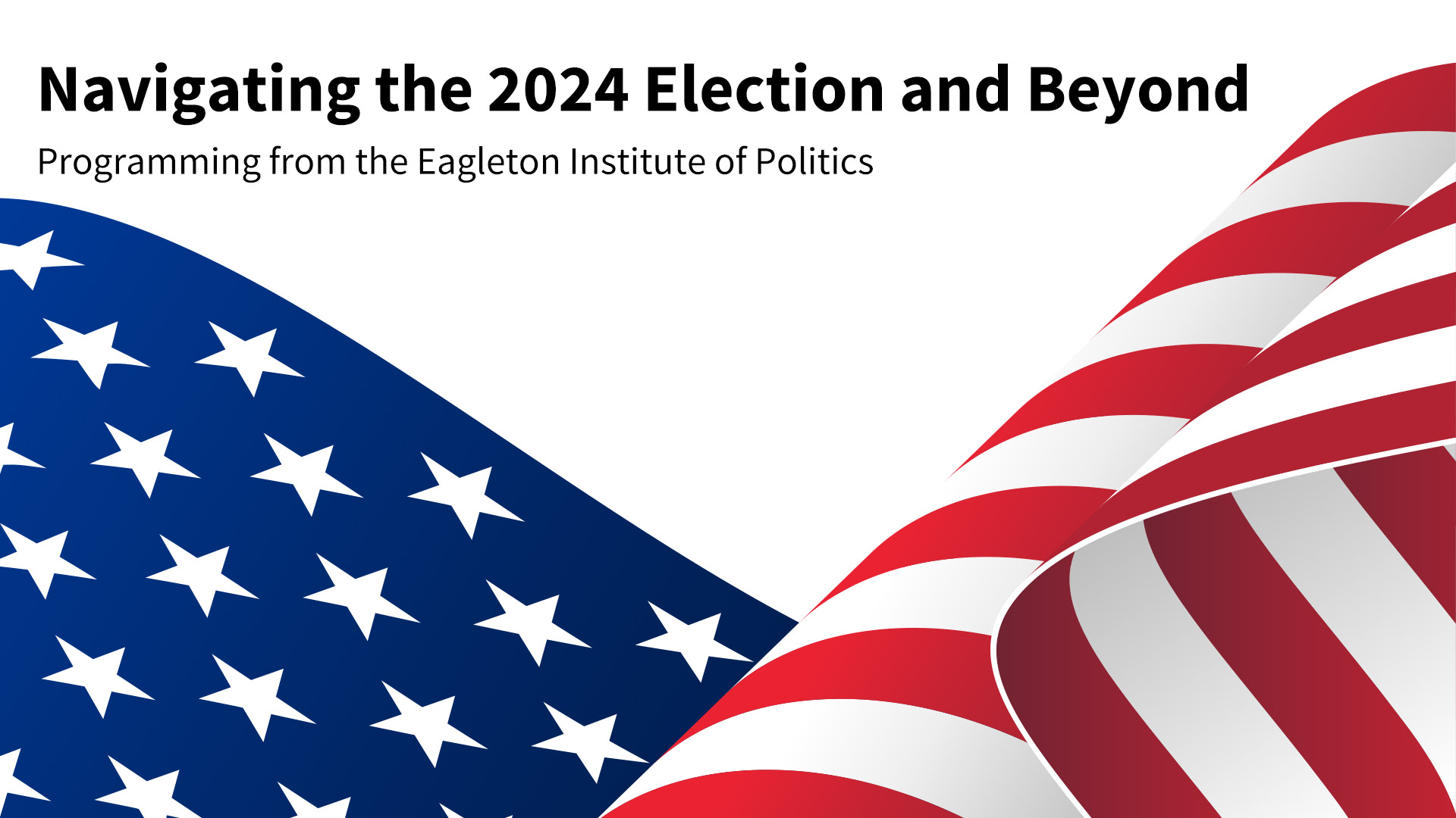 Stylized red white and blue American flag 2024 Eagleton Institute events