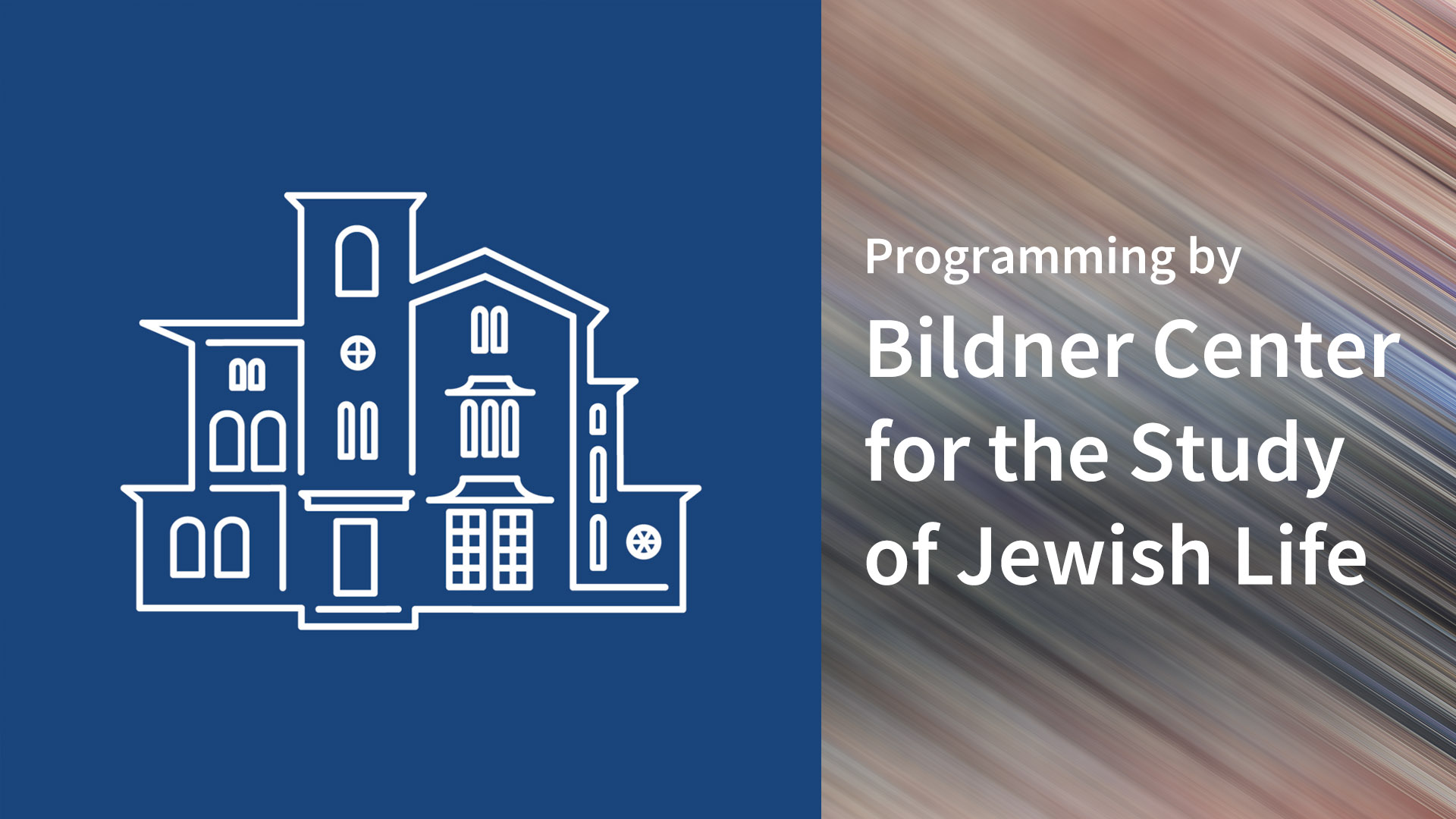 Programming by the Bildner Center for the Study of Jewish Life