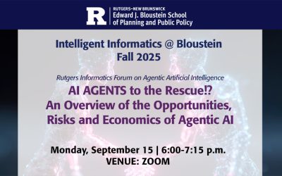 Intelligent Informatics @ Bloustein: AI AGENTS to the Rescue!? An Overview of the Opportunities, Risks and Economics of Agentic AI
