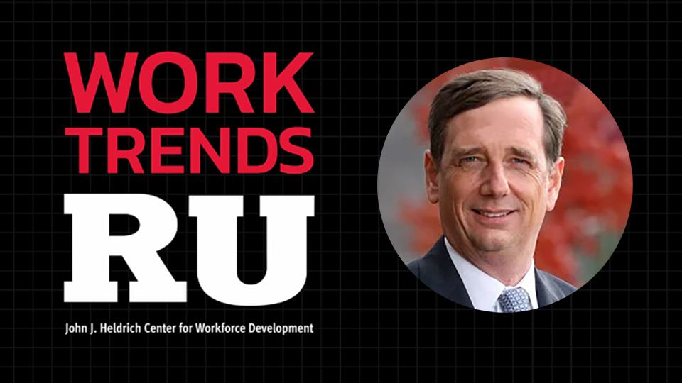 “Work Trends RU” Podcast with Aaron Fichtner, Ph.D.