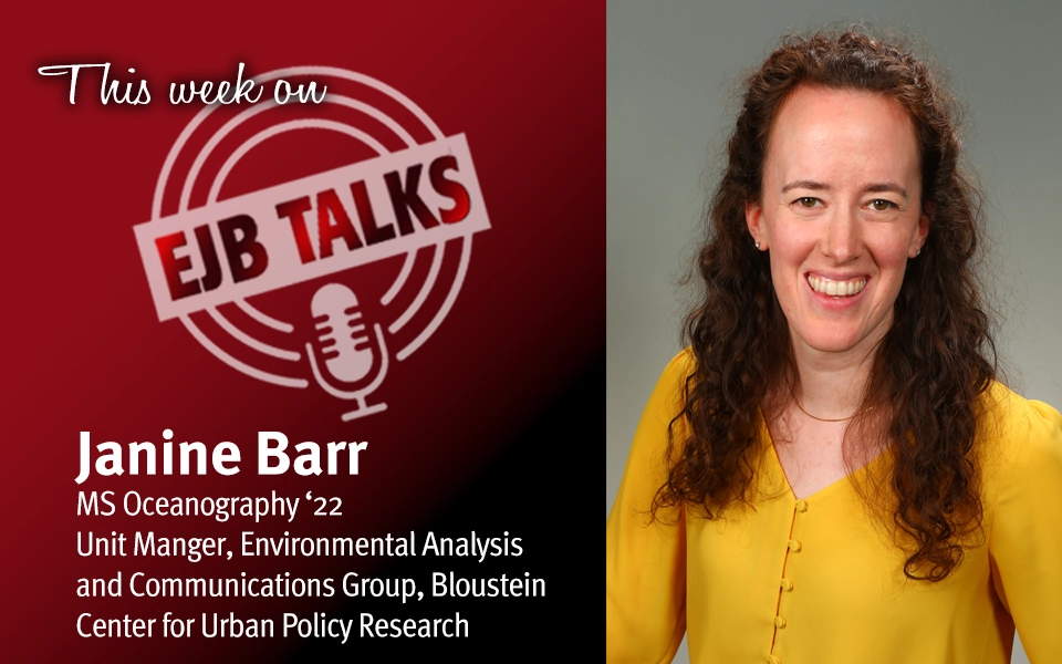 Janine Barr MS Oceanography ‘22Unit Manger, Environmental Analysis and Communications Group, Bloustein Center for Urban Policy Research