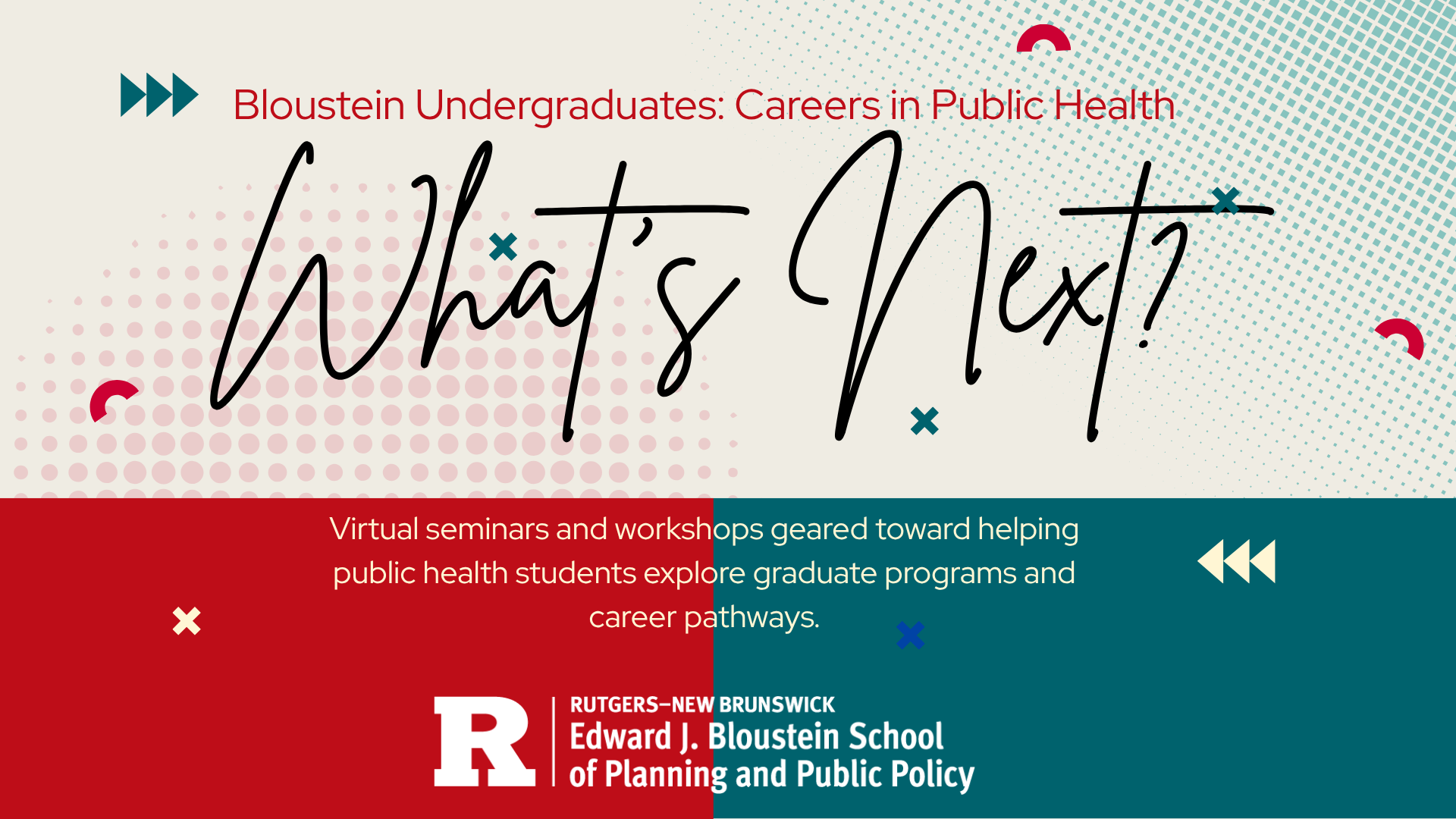 Public Health What's Next Series. Promo for virtual seminars and workshops geared toward helping public health students explore graduate programs and career pathways.